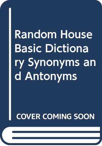 Beispielbild fr The Random House Basic Dictionary : Synonyms and Antonyms zum Verkauf von Better World Books