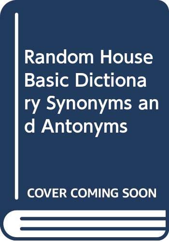 Imagen de archivo de The Random House Basic Dictionary : Synonyms and Antonyms a la venta por Better World Books: West