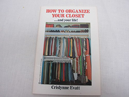 Stock image for How to Organize Your Closet.and Your Life! for sale by -OnTimeBooks-
