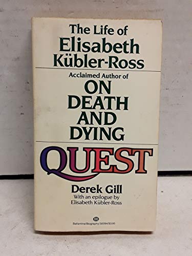 Beispielbild fr Quest : The Life and Death of Elisabeth Kubler-Ross zum Verkauf von Better World Books