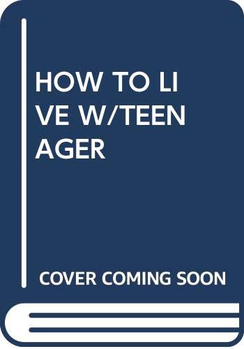 9780345301024: How to Live W/Teenager