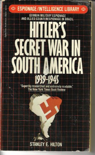 Beispielbild fr Hitler's Secret War in South America, 1939-45: German Military Espionage and Allied Counterespionage in Brazil zum Verkauf von Paul Hanson T/A Brecon Books