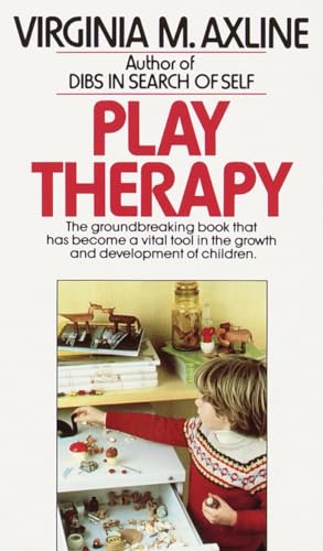 Beispielbild fr Play Therapy: The Groundbreaking Book That Has Become a Vital Tool in the Growth and Development of Children zum Verkauf von BooksRun