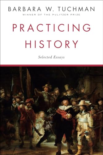 Practicing History: Selected Essays (9780345303639) by Tuchman, Barbara W.