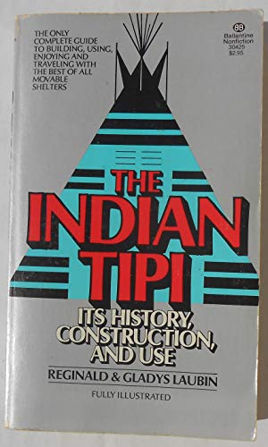 Stock image for The Indian Tipi - Its history, Construction and Use for sale by The Book House, Inc.  - St. Louis