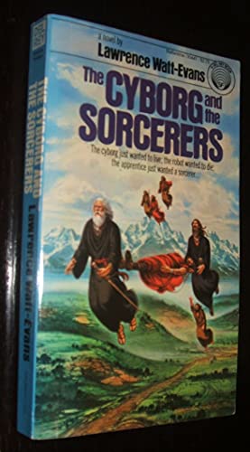 The Cyborg and the Sorcerers - Lawrence Watt-Evans