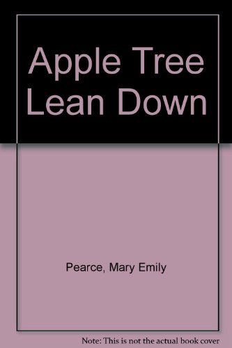 Apple Tree Lean Down - Mary E. Pearce