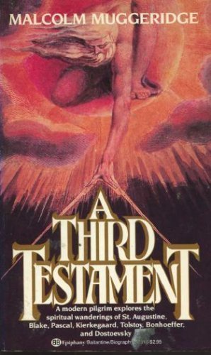 9780345305169: A Third Testament: A Modern Pilgrim Explores the Spiritual Wanderings of Augustine, Blake, Pascal, Tolstoy, Bonhoeffer, Kierkegaard, and Dostoevsky