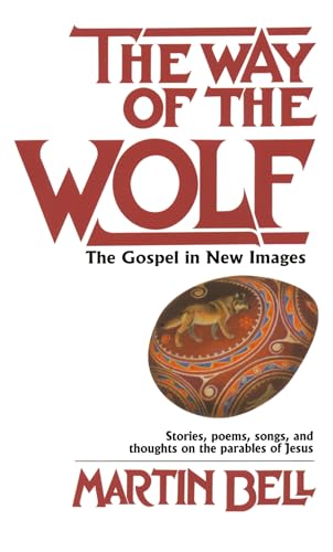 Beispielbild fr The Way of the Wolf : The Gospel in New Images: Stories, Poems, Songs, and Thoughts on the Parables of Jesus zum Verkauf von Better World Books