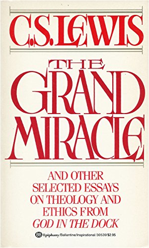 Stock image for THE GRAND MIRACLE and Other Selected Essays on Theology and Ethics from God in the Dock for sale by Gian Luigi Fine Books