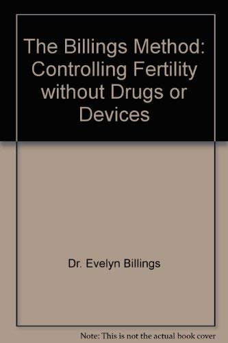 Stock image for The Billings Method: Controlling Fertility without Drugs or Devices for sale by SecondSale