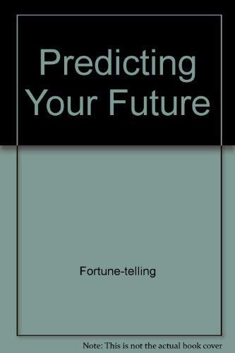Stock image for Predicting Your Future for sale by Half Price Books Inc.