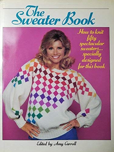 Imagen de archivo de The Sweater Book: How to knit fifty spectacular sweaters.specially designed for this book a la venta por Wonder Book