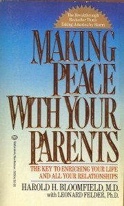 9780345309044: Making Peace with Your Parents: The Key to Enriching Your Life and All Your Relationships