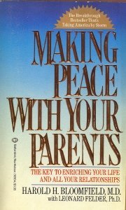 Stock image for Making Peace With Your Parents: The Key to Enriching Your Life and All Your Relationships for sale by Once Upon A Time Books