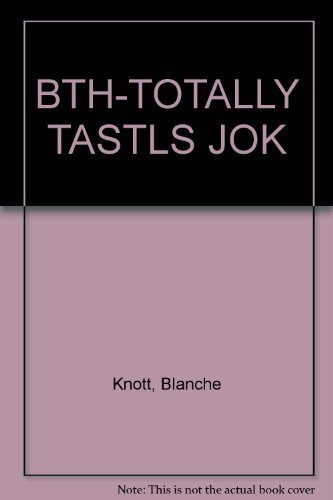 Totally Tasteless: the Collected Works (So Far) of Blanche Knott