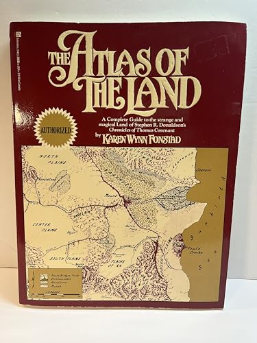 Imagen de archivo de The Atlas of the Land: A Complete Guide to the Strange and Magical Land of Stephen R. Donaldson's Chronicles of Thomas Covenant a la venta por Byrd Books