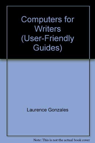 Computers for writers (The User-friendly guides) (9780345314765) by Gonzales, Laurence