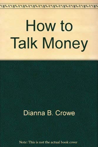 Imagen de archivo de How To Talk Money a la venta por Crotchety Rancher's Books