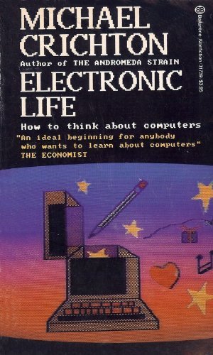 Stock image for Electronic Life: How to Think About Computers for sale by Half Price Books Inc.