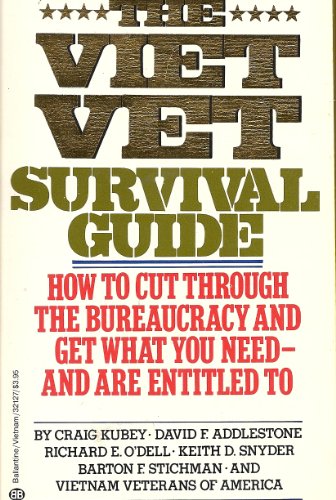 The Viet Vet Survival Guide: How to Cut Through the Bureaucracy and Get What You Need--and Are Entitled To (9780345321275) by Kubey, Craig