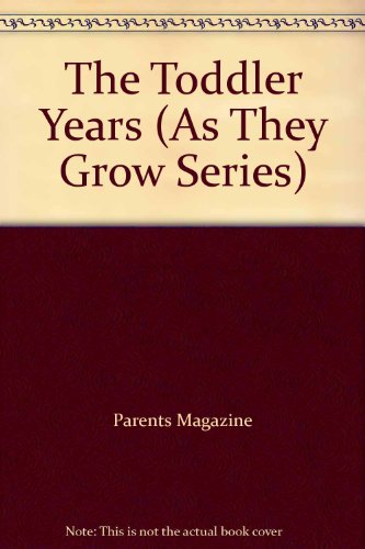 Beispielbild fr The Toddler Years (As They Grow Series) zum Verkauf von Wonder Book