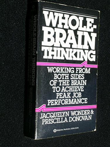 Beispielbild fr Whole Brain Thinking: Working from Both Sides of the Brain to Achieve Peak Performance zum Verkauf von Wonder Book