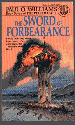 The Sword of Forbearance: Book Seven of The Pelbar Cycle