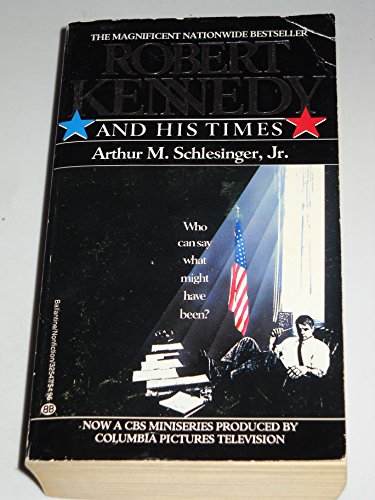 Robert Kennedy and His Times - Arthur Schlesinger Jr.