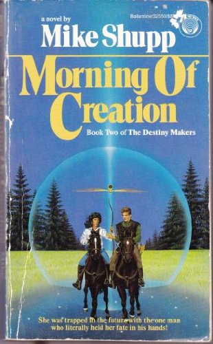 9780345325501: Morning of Creation (Destiny Makers/Mike Shupp, Bk 2)