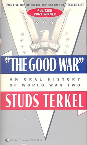 Stock image for The Good War: An Oral History of World War Two for sale by SecondSale