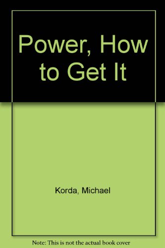 Stock image for Power! : How to Get It, How to Use It for sale by Better World Books