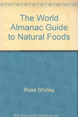 9780345326287: Title: The World Almanac Guide to Natural Foods