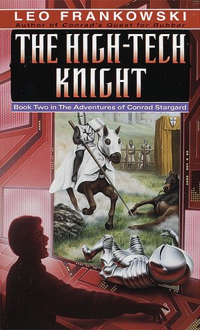 Stock image for The High-Tech Knight: The Adventures of Conrad Stargard #2 for sale by LONG BEACH BOOKS, INC.