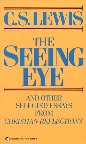 Stock image for The Seeing Eye and Other Selected Essays from Christian Reflections for sale by Jenson Books Inc
