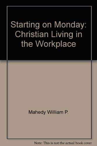 Beispielbild fr Starting on Monday: Christian Living in the Workplace zum Verkauf von Irish Booksellers