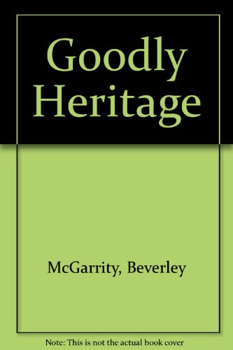 Goodly Heritage - Beverly McGlamry