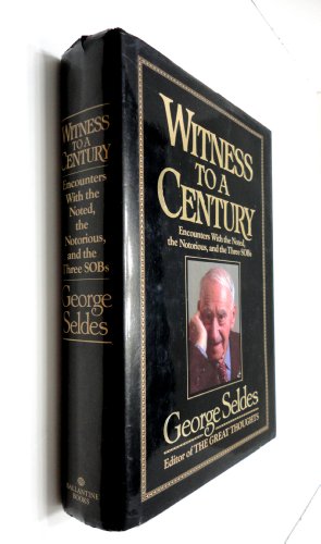 Stock image for Witness to a Century: Encounters with the Noted, the Notorious, and the Three SOBs for sale by Once Upon A Time Books