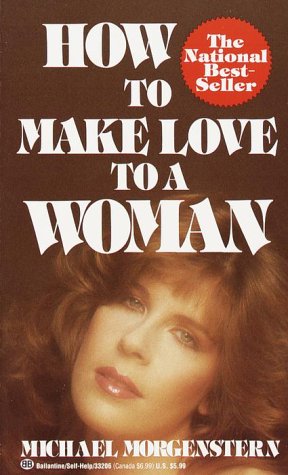 Beispielbild fr How to Make Love to a Woman zum Verkauf von Better World Books