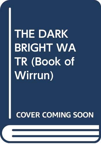 Stock image for The Dark Bright Water: Volume Two of the Book of Wirrun for sale by Eatons Books and Crafts