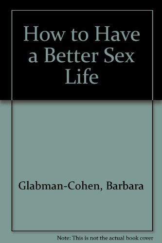 Beispielbild fr How to Have a Better Sex Life zum Verkauf von Better World Books Ltd