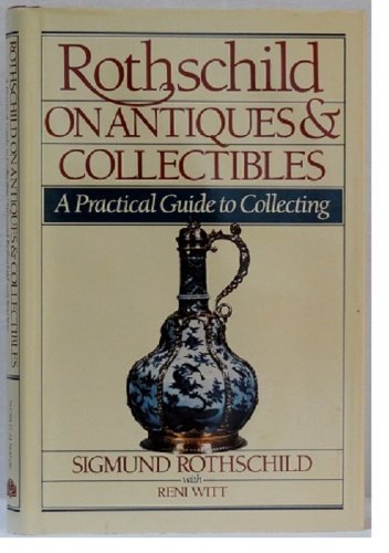 Imagen de archivo de Rothschild on Antiques and Collectibles : A Practical Guide to Collecting a la venta por Better World Books