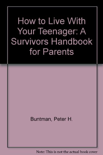 9780345334282: How to Live With Your Teenager: A Survivors Handbook for Parents