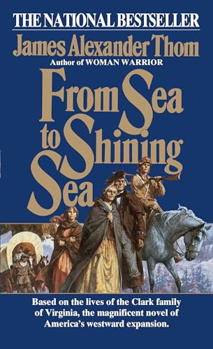 From Sea to Shining Sea: A Novel - James Alexander Thom