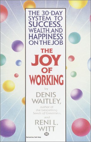 9780345334879: The Joy of Working: The 30-Day System to Success, Wealth, and Happiness on the Job