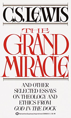 Beispielbild fr The Grand Miracle: And Other Selected Essays on Theology and Ethics from God in the Dock zum Verkauf von Half Price Books Inc.