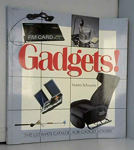 Gadgets!: The Ultimate Catalog for Gadget Lovers (9780345337214) by Schwartz, Martin