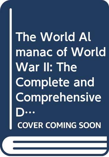 Beispielbild fr The World Almanac of World War II: The Complete and Comprehensive Documentary of World War II zum Verkauf von Wonder Book