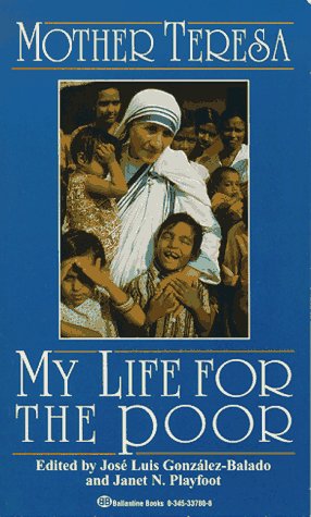 Stock image for My Life for the Poor : Mother Teresa of Calcutta for sale by Better World Books