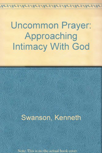 Imagen de archivo de Uncommon Prayer: Approaching Intimacy with God a la venta por BookHolders